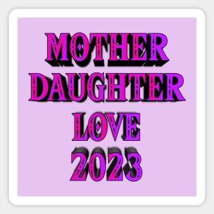 Mother daughter love 2023 edition Magnet